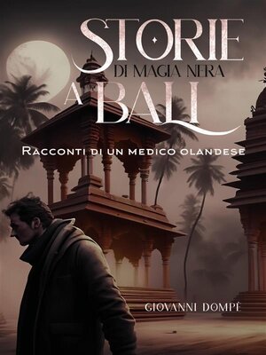 cover image of Storie di magia nera a Bali. Racconti di un medico olandese